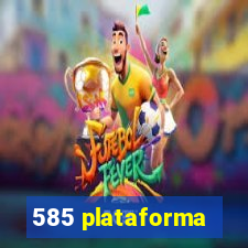 585 plataforma